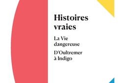 Tout autour daujourdhui  oeuvres completes Vol 8 Histoires vraies La vie dangereuse DOultremer a Indigo_Denoël_9782207177358.jpg