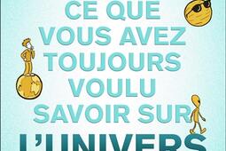 Tout ce que vous avez toujours voulu savoir sur l'Univers.jpg