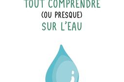 Tout comprendre ou presque sur leau_CNRS Editions_9782271152220.jpg