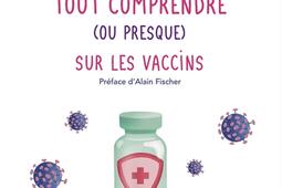 Tout comprendre ou presque sur les vaccins_CNRS Editions_9782271159762.jpg