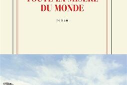 Toute la misere du monde_Gallimard_9782073123022.jpg