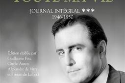 Toute ma vie : journal intégral. Vol. 3. 1946-1950.jpg