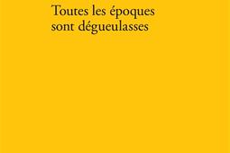 Toutes les epoques sont degueulasses  reecr_Verdier_9782378562847.jpg