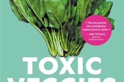 Toxic veggies  la face cachee des superaliments_T Souccar_9782365498876.jpg