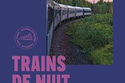 Trains de nuit  45 trajets inoubliables_Gallimard loisirs_9782742468614.jpg
