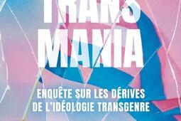 Transmania  enquete sur les derives de lideol_Magnus_9782384220403.jpg