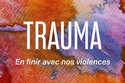 Trauma  en finir avec nos violences_Stock_9782234098367.jpg