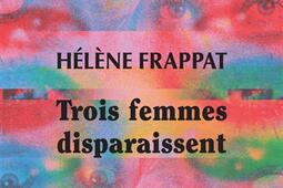 Trois femmes disparaissent_Actes Sud_9782330200008.jpg