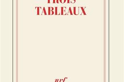 Trois tableaux_Gallimard_9782073114426.jpg