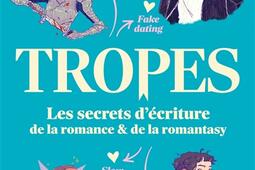 Tropes  les secrets decriture de la romance  d_Bragelonne_9791028133009.jpg