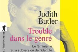 Trouble dans le genre Gender Trouble  le femin_La Decouverte_9782348059766.jpg