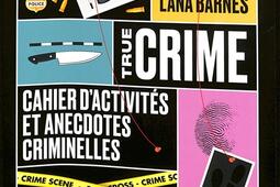 True crime  cahier dactivites et anecdotes crim_1018_9782264086242.jpg