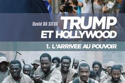 Trump et Hollywood Vol 1 Larrivee au pouvoir_Lett Motif_9782367162119.jpg