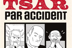 Tsar par accident : mythes et mensonges de Vladimir Poutine.jpg