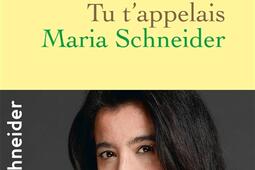 Tu tappelais Maria Schneider_Grasset_9782246861089.jpg