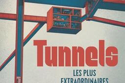 Tunnels  les plus extraordinaires constructions du monde_De La Martiniere Jeunesse_9791040114772.jpg