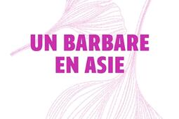 Un Barbare en Asie_Gallimard_9782072062629.jpg
