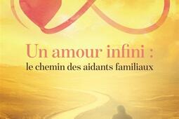 Un amour infini  le chemin des aidants familiaux_Baudelaire_9791020384300.jpg