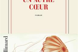 Un autre coeur_Gallimard_9782073112866.jpg