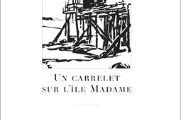 Un carrelet sur l'île Madame.jpg