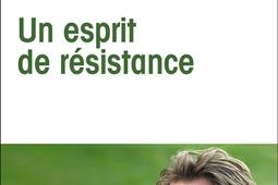 Un esprit de resistance_Flammarion_9782080254221.jpg