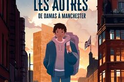 Un garcon comme les autres  de Damas a Manchest_Milan jeunesse_9782408039684.jpg