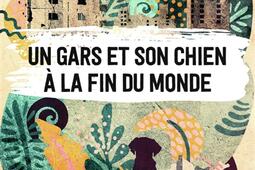 Un gars et son chien à la fin du monde.jpg