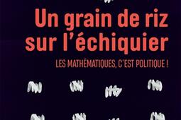 Un grain de riz sur l'échiquier : les mathématiques, c'est politique !.jpg