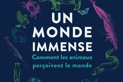 Un monde immense  comment les animaux percoivent le monde_Les Liens qui liberent.jpg