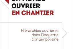 Un monde ouvrier en chantier  hierarchies ouvri_Presses universitaires de Rennes_9782753593596.jpg