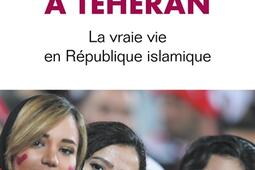 Un printemps a Teheran  la vraie vie en Repub_Plon_9782259264693.jpg