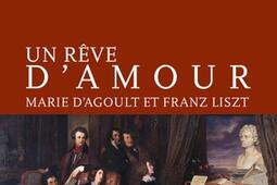 Un reve damour  Marie dAgoult et Franz Liszt_Intervalles_9782369563686.jpg