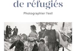Un siècle de réfugiés : photographier l'exil.jpg