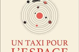 Un taxi pour lespace  conversations sur la vie dans lUnivers_Arthaud_9782080423962.jpg