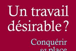 Un travail desirable   conquerir sa place_Les petits matins_9782363834508.jpg