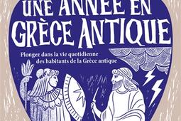 Une année en Grèce antique : plongez dans la vie quotidienne des habitants de la Grèce antique.jpg