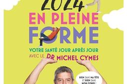 Une annee 2024 en pleine forme avec le Dr Michel Cymes  votre sante jour apres jour_Solar.jpg
