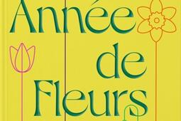 Une annee de fleurs  des bulbes pour toutes les _Phaidon_9781838668914.jpg