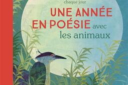 Une annee en poesie avec les animaux  un poeme_GallimardJeunesse_9782075218085.jpg