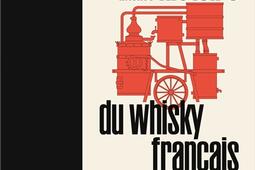 Une brève mais intense histoire du whisky français.jpg