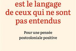 Une emeute est le langage de ceux qui ne sont pas entendus  pour une pensee postcoloniale positive_Ed de lAube_9782815959001.jpg