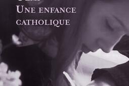 Une enfance catholique_Seuil_9782021605853.jpg