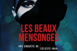 Une enquête de Céleste Ibar. Les beaux mensonges.jpg