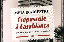 Une enquete de Gabrielle Kaplan Crepuscule a Casablanca_Points_9782757899915.jpg