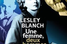 Une femme deux hommes  Lesley Blanch Theodore Komissarzhevsky et Romain Gary_Herodios_9782940666607.jpg