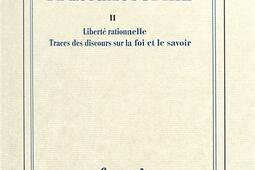 Une histoire de la philosophie. Vol. 2. Liberté rationnelle : traces des discours sur la foi et le savoir.jpg