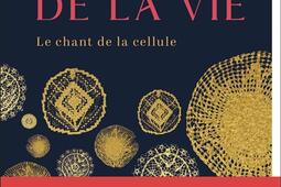 Une histoire de la vie  le chant de la cellule_Flammarion_9782080439376.jpg