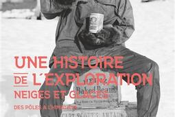 Une histoire de lexploration neiges et glaces  d_Glenat_9782344054413.jpg