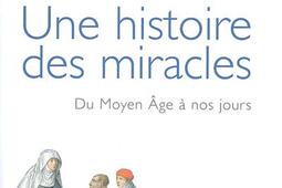 Une histoire des miracles : du Moyen Age à nos jours.jpg