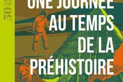 Une journee au temps de la prehistoire_Eyrolles_9782416017575.jpg